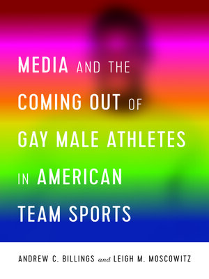 cover image of Media and the Coming Out of Gay Male Athletes in American Team Sports